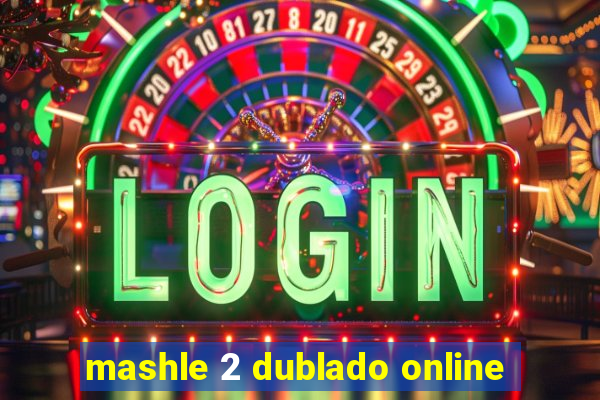 mashle 2 dublado online